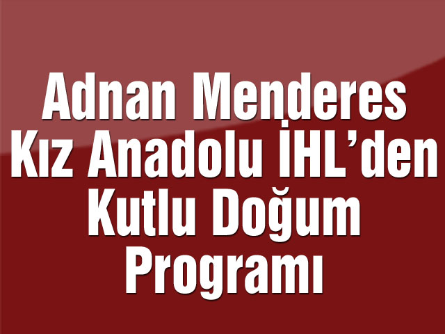 Adnan Menderes Kız Anadolu İHL’den Kutlu Doğum  Programı