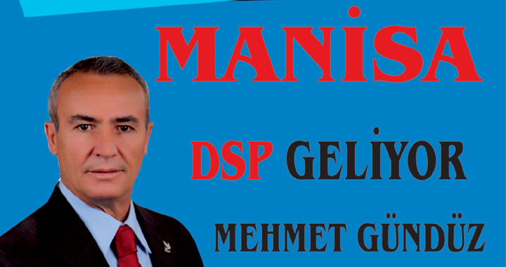 DSP Manisa Büyükşehir Belediye Başkan Adayı Mehmet Gündüz