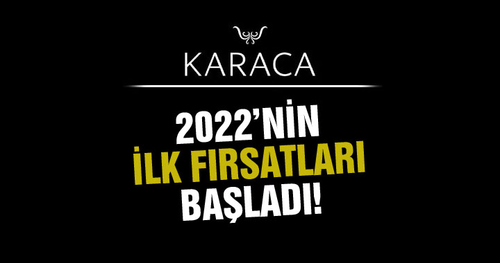 Karaca’da 2022'nin ilk fırsatları başladı