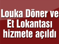 Louka Döner ve Et Lokantası hizmete açıldı