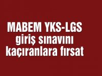 MABEM YKS-LGS giriş sınavını kaçıranlara fırsat