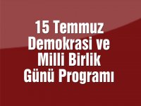 15 Temmuz Demokrasi ve Milli Birlik Günü Programı