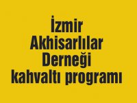 İzmir Akhisarlılar Derneği kahvaltı programı