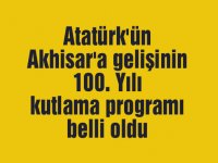 Atatürk'ün Akhisar'a gelişinin 100. Yılı kutlama programı belli oldu