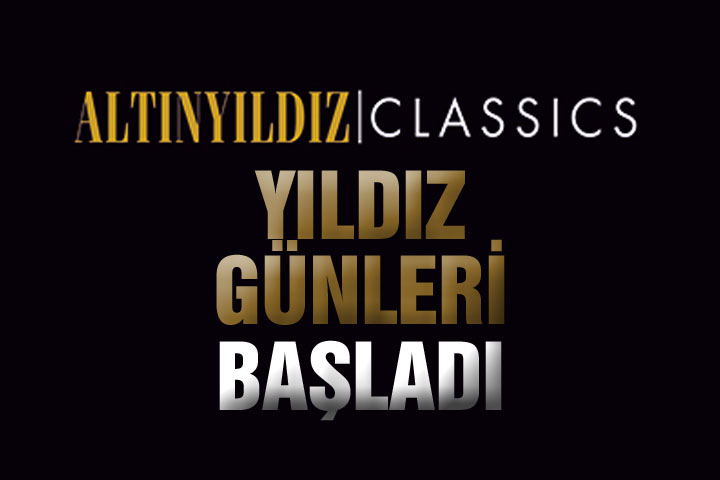 Altınyıldız Classics'de Yıldız Günleri Başladı