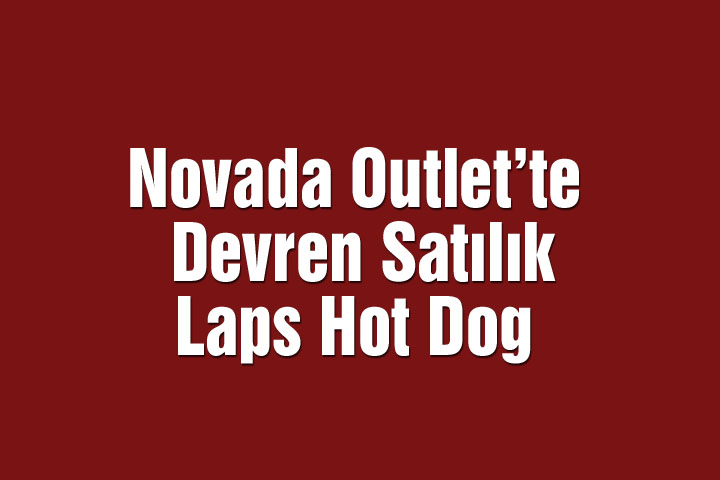 Novada Outlet’te Devren Satılık Laps Hot Dog