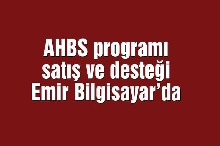 AHBS programı satış ve desteği Emir Bilgisayar’da