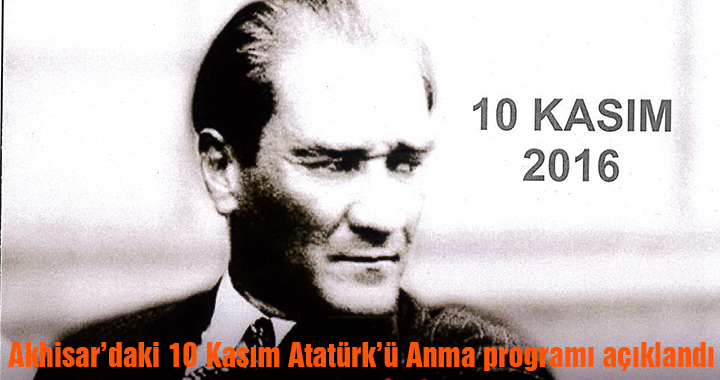 Akhisar'daki 10 Kasım Atatürk'ü Anma programı açıklandı