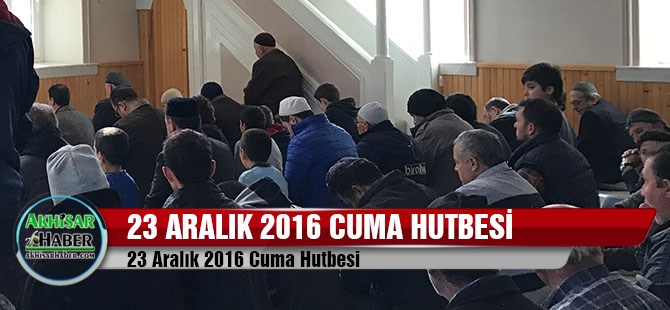 23 Aralık 2016 Cuma Hutbesi