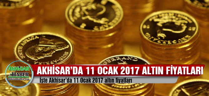 Akhisar'da 11 Ocak 2017 altın fiyatları