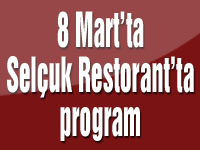 Selçuk Restorantta 8 Mart Kadınlar günü prgramı