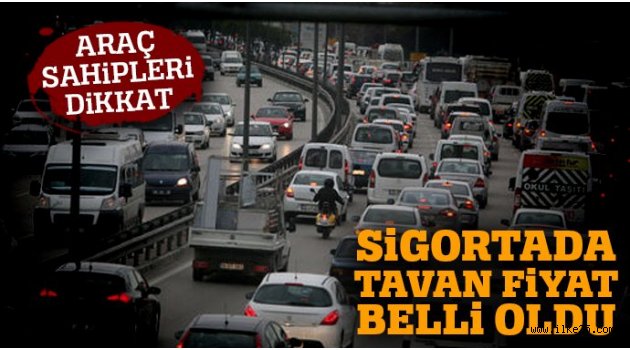 Trafik sigortası tavan fiyatı belli oldu