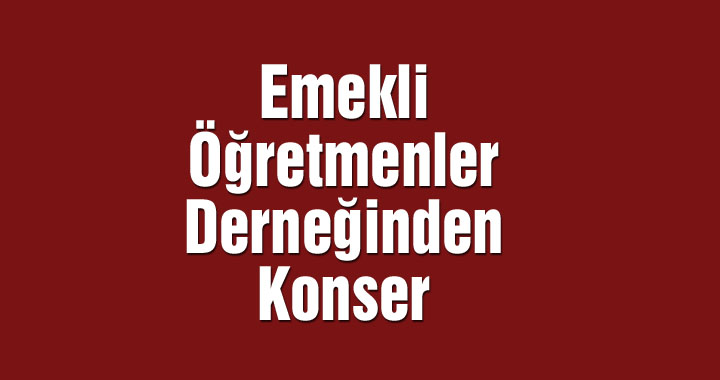 Türkiye Emekli Öğretmenler Derneğinden Konser