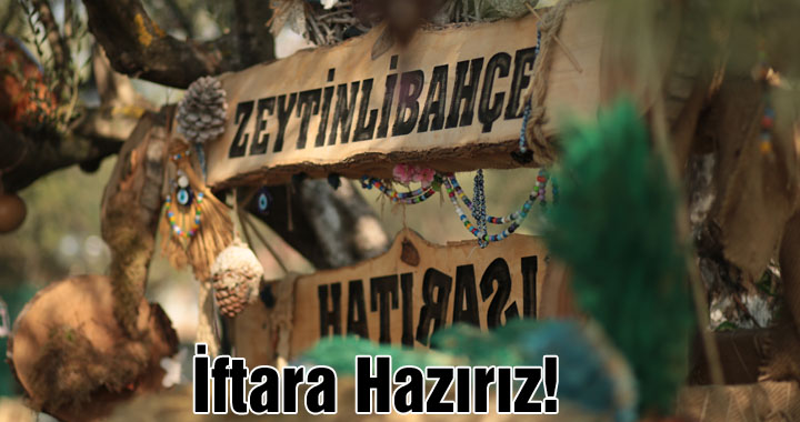 Zeytinli Bahçe; İftara hazırız!