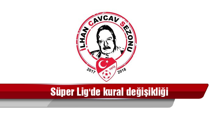 Süper Lig'de kural değişikliği