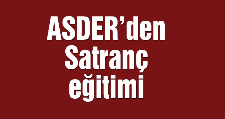 ASDER'den satranç eğitimi