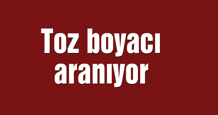 Toz boyacı aranıyor