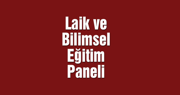 Akhisar'da laik ve bilimsel eğitim paneli