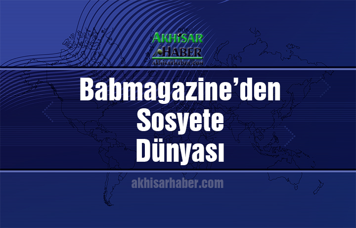 Babmagazine’den Sosyete Dünyası