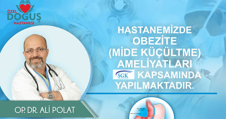 Özel Doğuş Hastanesi’nde mide küçültme ameliyatları ‘SGK’ kapsamında yapılmaktadır