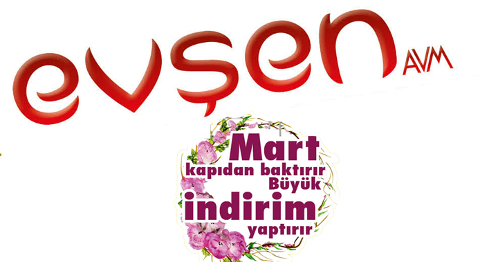 Evşen AVM’de "Mart kapıdan baktırır, büyük indirim yaptırır"