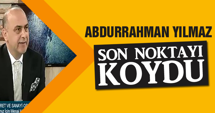 Abdurrahman Yılmaz son noktayı koydu