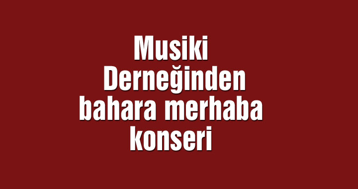 Akhisar Musiki Derneğinden bahara merhaba konseri