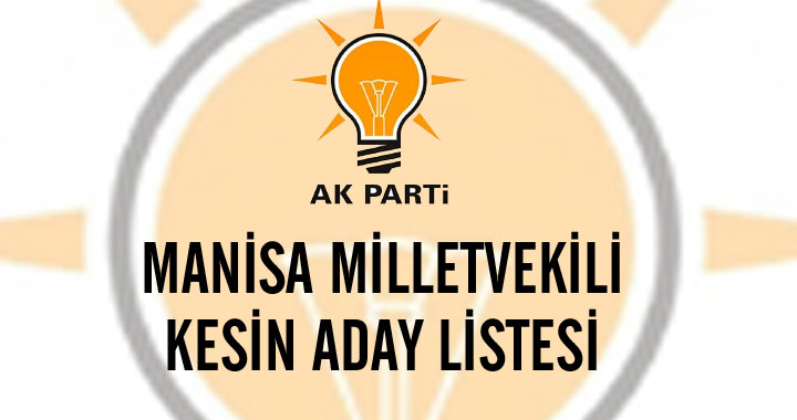 İşte AK Parti Manisa Milletvekili kesinlistesi