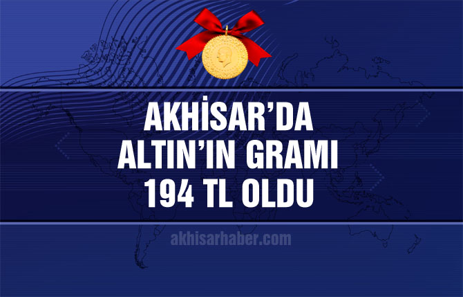 Akhisar'da altının gramı 194 TL'ye çıktı!