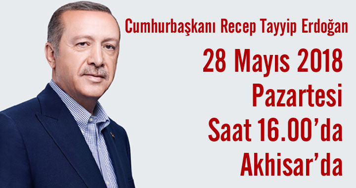 Cumhurbaşkanı Recep Tayyip Erdoğan, Akhisar programı kesinleşti