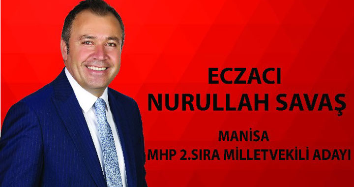 27. dönem Manisa MHP 2. sıra Milletvekili adayı Eczacı Nurullah Savaş