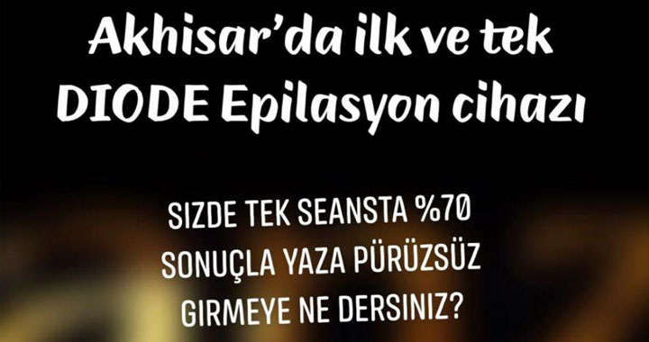 Akhisar'da ilk ve tek DIODE Epilasyon cihazı