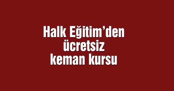 Halk Eğitim’den ücretsiz keman kursu