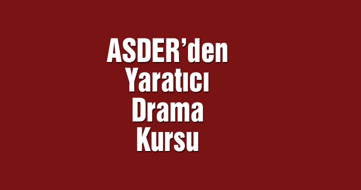 ASDER'den yaratıcı drama kursu