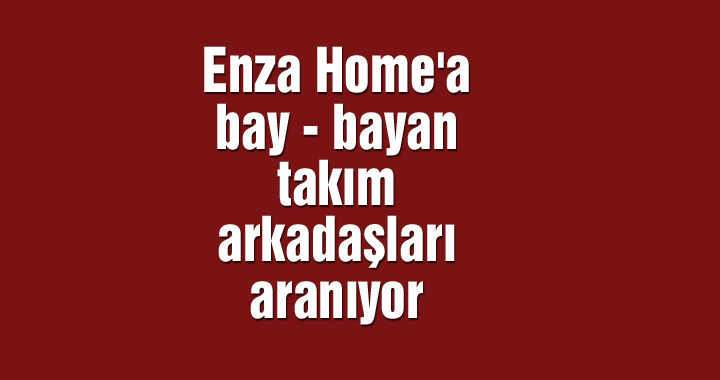 Akhisar Enza Home'a  bay - bayan takım arkadaşları aranıyor