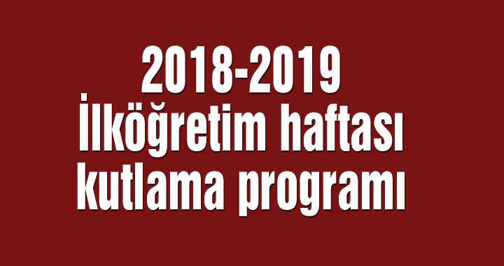 2018-2019 İlköğretim haftası kutlama programı