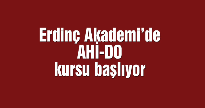 Erdinç Akademi'de AHİ-DO kursu başlıyor