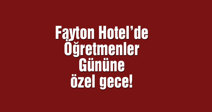 Fayton Hotel’de Öğretmenler Gününe özel gece! Çılgın Sedat sahne alıyor!
