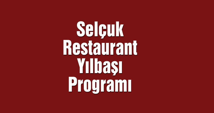 Selçuk Restaurant 2019 Yılbaşı Programı