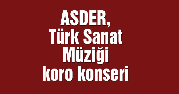 ASDER, Türk Sanat Müziği koro konseri