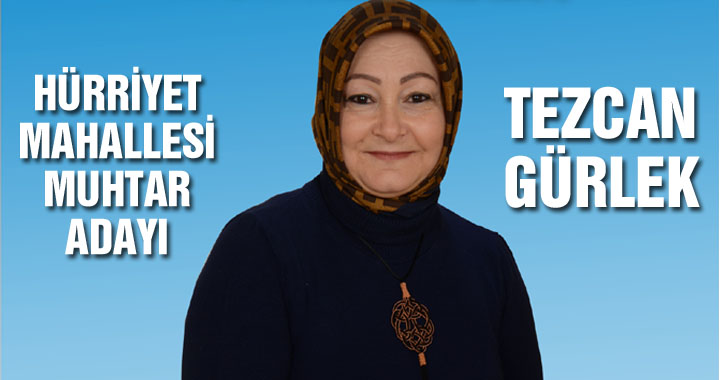 Hürriyet Mahallesi Muhtar Adayı Tezcan Gürlek