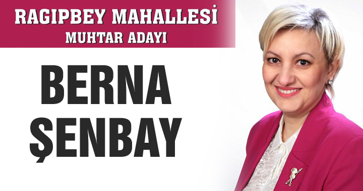 Ragıpbey Mahallesi Muhtar Adayı Berna Şenbay