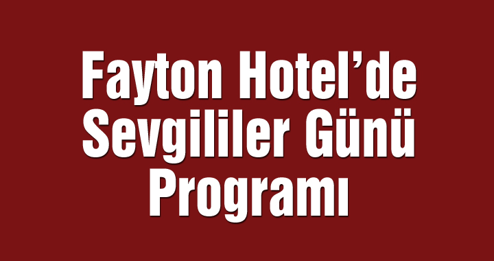 Fayton Hotel'de sevgililer günü programı