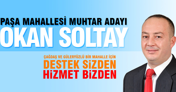 Paşa Mahallesi Muhtar Adayı Okan Soltay