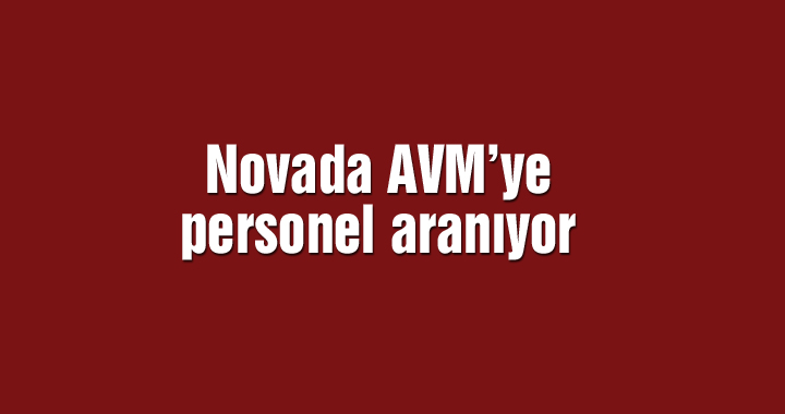 Novada AVM’ye personel aranıyor