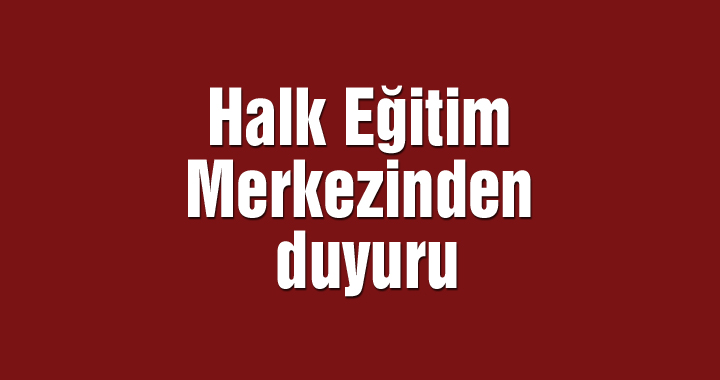 Halk Eğitim Merkezinden duyuru