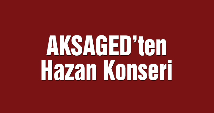 AKSAGED’ten Hazan Konseri