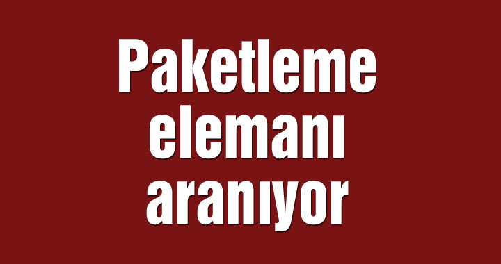 Paketleme elemanı aranıyor