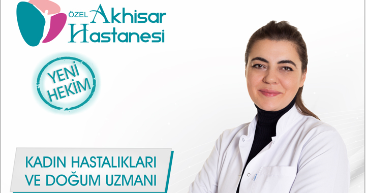 Özel Akhisar Hastanesi, Fatma Selcen Karakuş’u bünyesine kattı