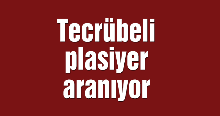 Tecrübeli plasiyer aranıyor